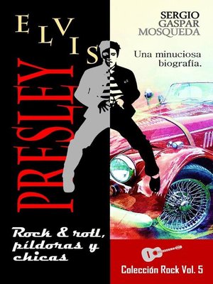 cover image of Elvis Presley. Rock & roll, píldoras y chicas